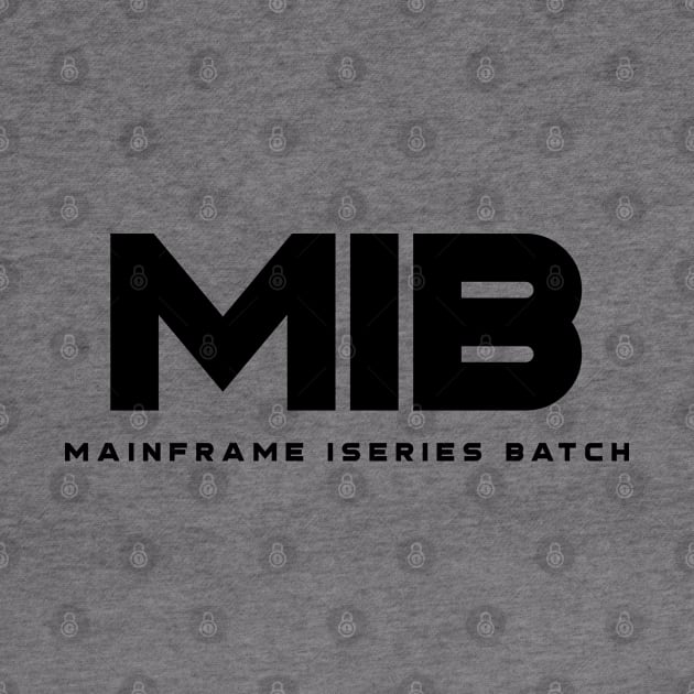 MIB Mainframe iSeries Batch by Space Cadet Tees